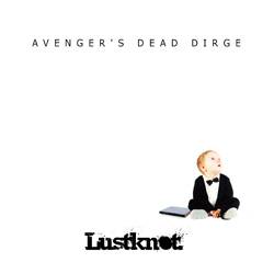 Lustknot. : Avenger's Dead Dirge